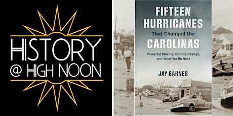 History at High Noon: Fifteen Hurricanes that Changed the Carolinas