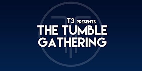 T3 Tumble Gathering