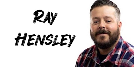 Headliner! Ray Hensley