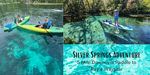 f BYOB Silver Springs Adventure - 5 mile Downriver Paddle to Ray's Wayside