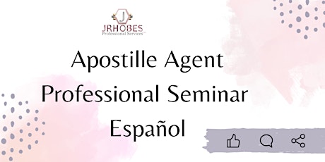 Apostille Agent Professional Seminar Español