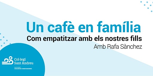 Un cafè en família -  Com empatitzar amb els nostres fills amb Rafa Sànchez