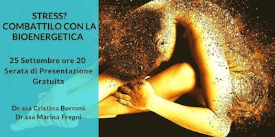 Stress? Combattilo con la Bioenergetica. Classi di esercizi di Bionergetica Stress? Combattilo con la Bioenergetica. Classi di esercizi di Bionergetica