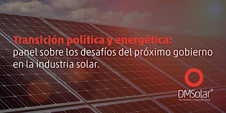 Imagen principal de DMSolar | Transición política y energética: panel sobre los desafíos del próximo gobierno en la industria solar | INAUGURACIÓN NUEVO ALMACÉN