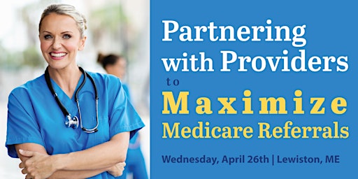 Partnering with Providers to Maximize Medicare Referrals