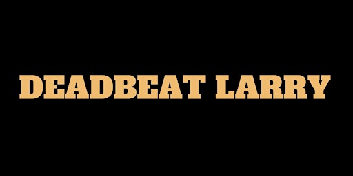 Deadbeat Larry (Release Show)