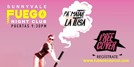 Este Sábado • Pa matar la Tusa @ Club Fuego • Free guest list
