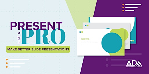 Present Like a Pro: Make Better Slide Presentations [3-part series]