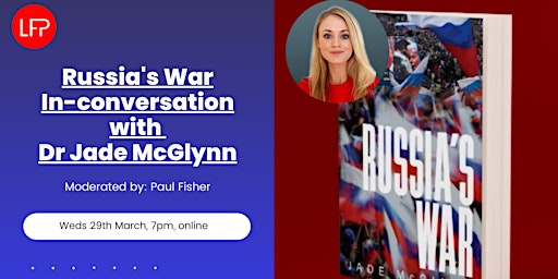 "Russia's War": In-Conversation with Dr Jade McGlynn