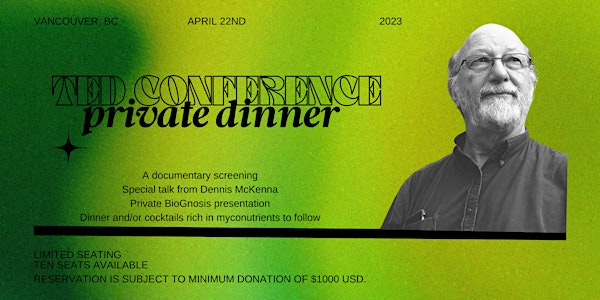Private Dinner with Dennis McKenna in honor of TED 2023