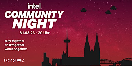 INTEL Community Night Spring Edition 23 | Köln