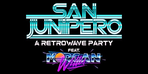 San Junipero: A Retrowave Party ft. Morgan Willis primary image