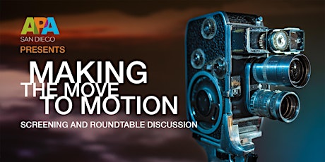 APA | San Diego presents: Making the Move to Motion | Screening and Roundtable Discussion primary image