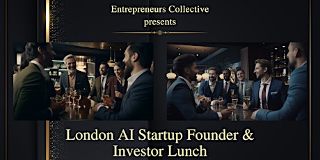 London AI Startup for Founders and Investors. Lunch & Networking