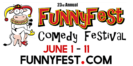 June 1 to 11, 2023 - 23rd  Annual FunnyFest Comedy Festival - 6 comics/show