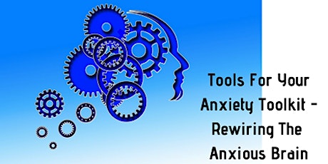 TOOLS FOR YOUR ANXIETY TOOLKIT - Rewiring the Anxious Brain (Palmerston North) primary image
