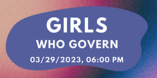 Girls Who Govern: Women in Leadership Panel Discussion
