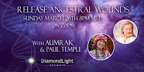Release  Ancestral Wounds with AumRak & Paul Temple