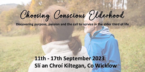 Choosing Conscious Elderhood Retreat in Ireland