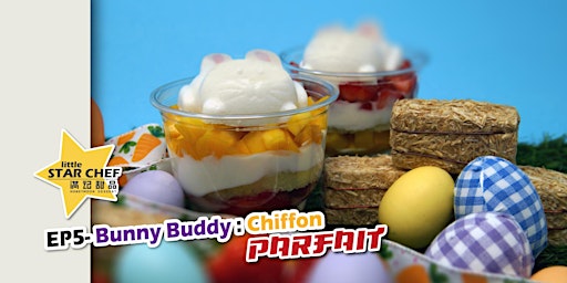【little Star Chef】EP5 – Bunny Buddy - Chiffon Parfait ($36.99+tax)