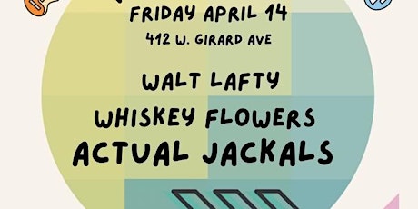 Whiskey Flowers / Actual Jackals / Walt Lafty + More TBA