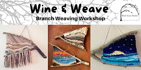 'Wine and Weave' BRANCH WEAVING Workshop, for adults of course