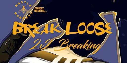 Hustle Hornets Presents: Break Loose 2v2 Breakdancing Competition primary image