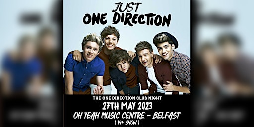 Just One Direction Club Night // 27th May Belfast (14+ Show)