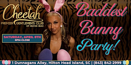 Baddest Bunny Spring Fling Party @ Cheetah Hilton Head Island, Sat, 4/8!!
