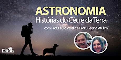Imagem principal do evento Astronomia: Histórias do Céu e da Terra com Prof. Paulo Varella e Profª. Regina Atulim