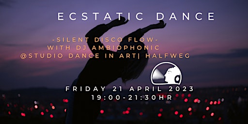 Ecstatic Dance - Silent Disco flow @Dance in Art Halfweg