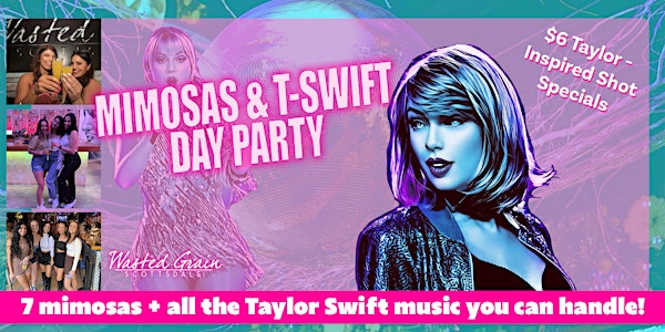 Mimosas & T-Swift Day Party at Wasted Grain - Includes 7 Mimosas (May 20th)