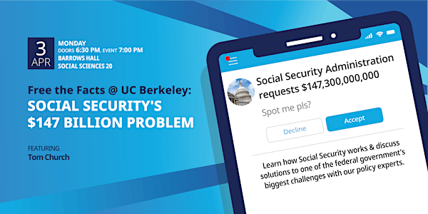 Free the Facts @ UC Berkeley: Social Security's $147 Billion Problem