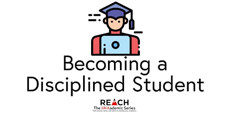  REACH Hackademic Series- Becoming a Disciplined Student  - Fall 2018 primary image