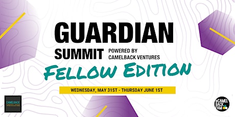 Guardian Summit 2023 - Fellow Edition | Powered by Camelback Ventures