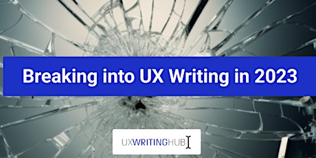 UX Writing Academy Open House: Breaking into UX Writing in 2023