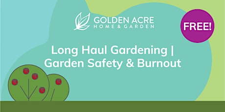 Long Haul Gardening | Garden Safety and Burnout.