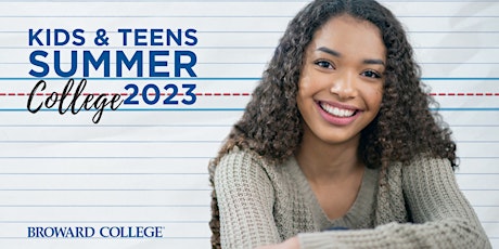 2023 Open House: Kids & Teens Summer College - Broward College