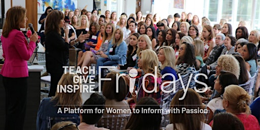 TEACH GIVE INSPIRE Fridays - May 31, 2024 primary image