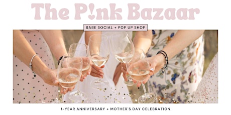 The P!nk Bazaar: 1-Year Anniversary + Mother's Day Celebration