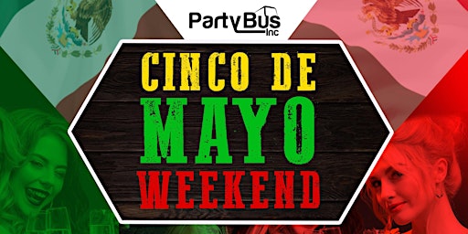Imagen principal de Cinco De Mayo Weekend Party Bus Nightclub Crawl