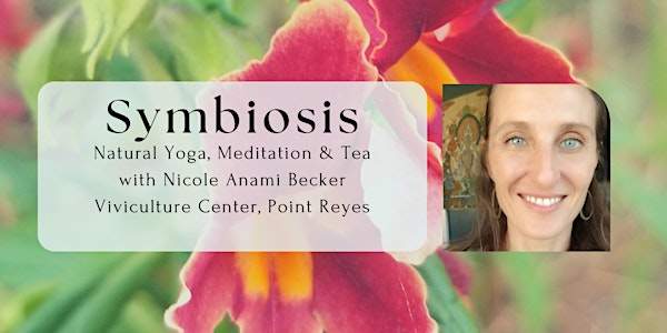Symbiosis: Natural Yoga, Meditation & Tea with Nicole Anami Becker