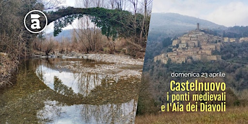 Castelnuovo, i ponti medievali e l'Aia dei Diavoli