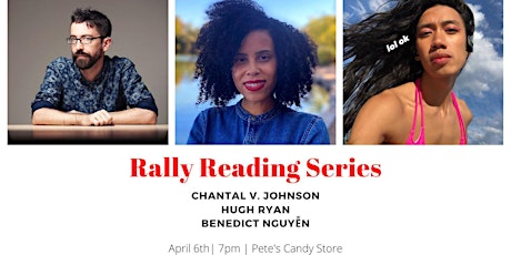 Rally Reading Series: Chantal V. Johnson, Hugh Ryan, and Benedict Nguyễn