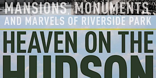 Mansions, Monuments and Marvels of Riverside Park (Online)