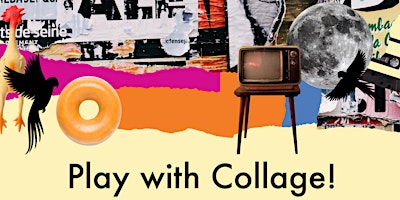 Play with Collage! Free Art Workshop