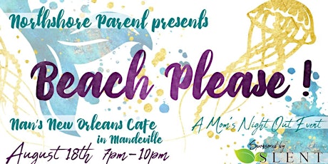 Northshore Parent Presents "Beach, Please: A Moms Night Out Event" Sponsored by SLENT primary image