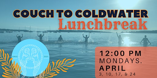 COUCH-to-COLDWATER-  April Edition, Mondays: Lunchbreak 12:00PM