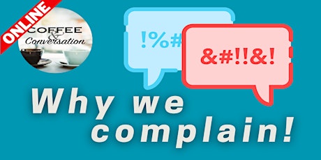 "Why We Complain" - An Online Meaningful Discussion
