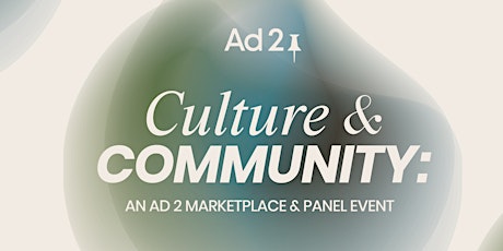 Hauptbild für Culture & Community: An Ad 2 Marketplace & Panel Event